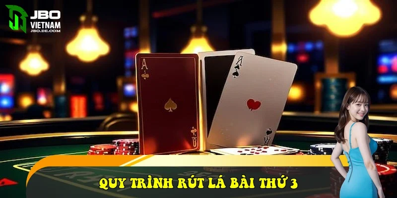 Quy trình rút lá bài thứ 3