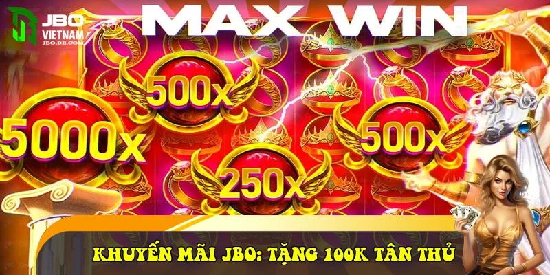 Khuyến Mãi JBO: Tặng 100K Tân Thủ