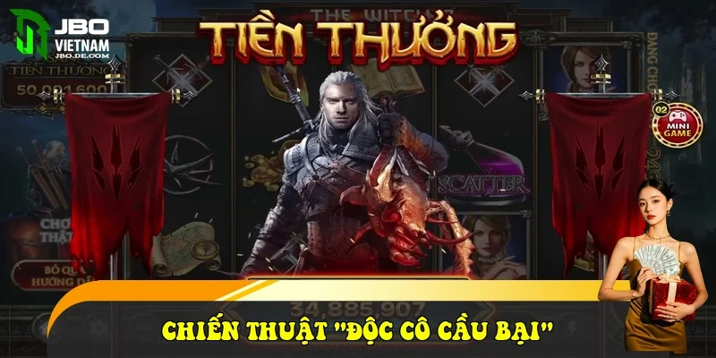 Chiến thuật "Độc cô cầu bại"