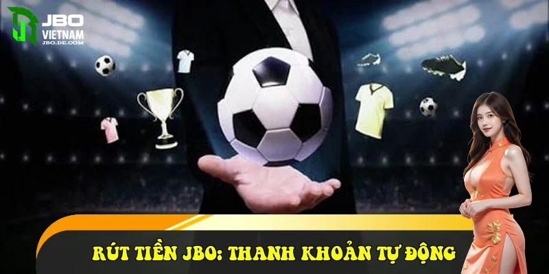 Rút tiền JBO: Hệ thống thanh khoản tự động