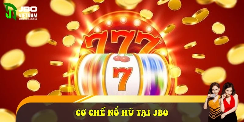 cơ chế nổ hũ tại JBO