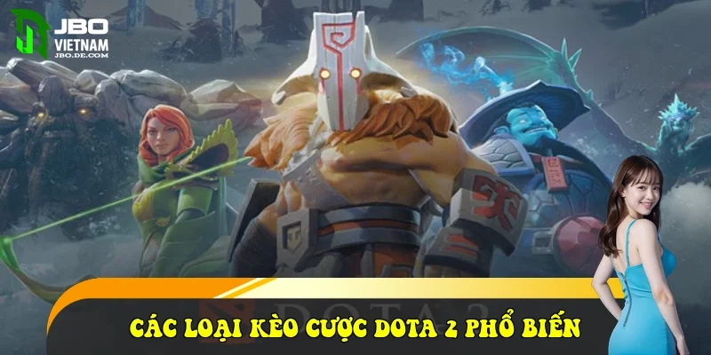 Các loại kèo cược Dota 2 phổ biến