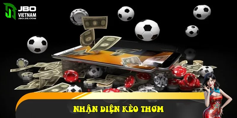 Nhận diện kèo thơm