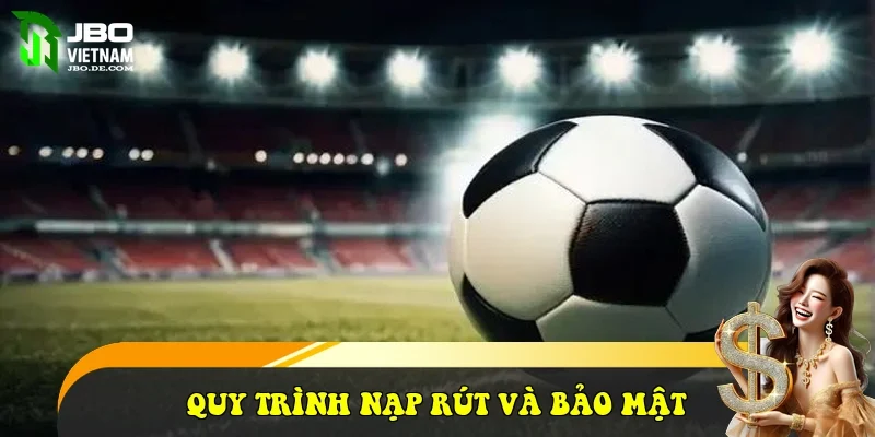 Quy trình nạp rút và bảo mật