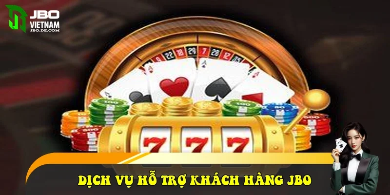 Dịch vụ hỗ trợ khách hàng JBO Dịch vụ hỗ trợ khách hàng JBO