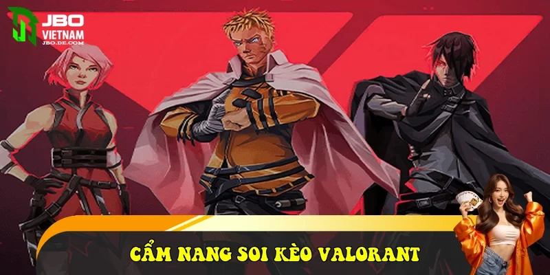 Cẩm nang soi kèo Valorant